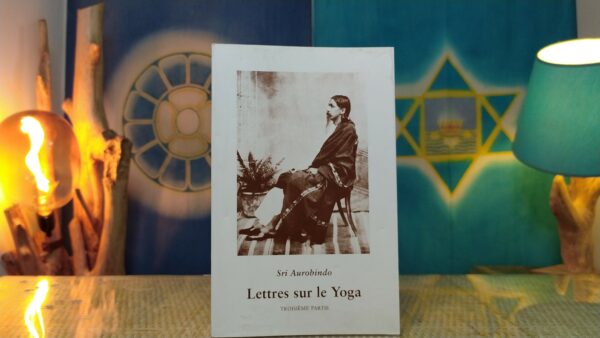 Lettres sur le Yoga Tome 3 - Sri Aurobindo