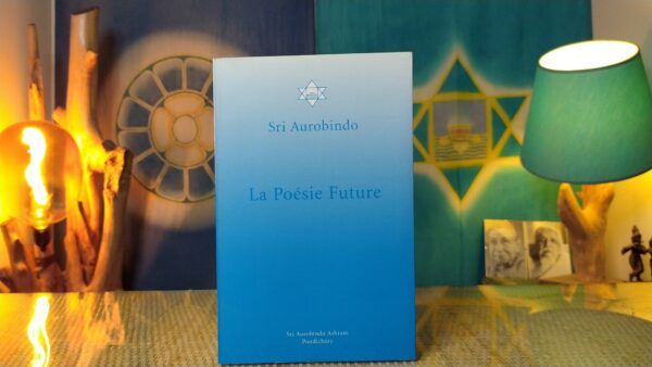 La Poésie Future - Sri Aurobindo