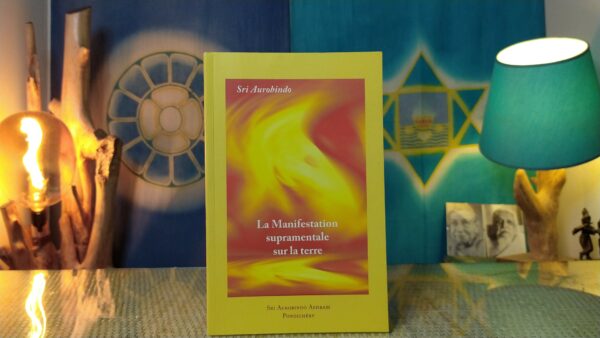 La Manifestation Supramentale sur la Terre – Sri Aurobindo