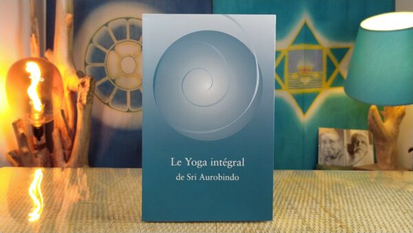 Le Yoga Intégral de Sri Aurobindo